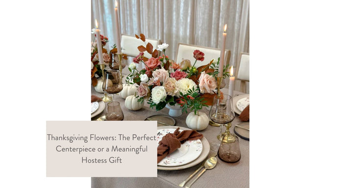 Thanksgiving Flowers: The Perfect Centerpiece or a Meaningful Hostess Gift