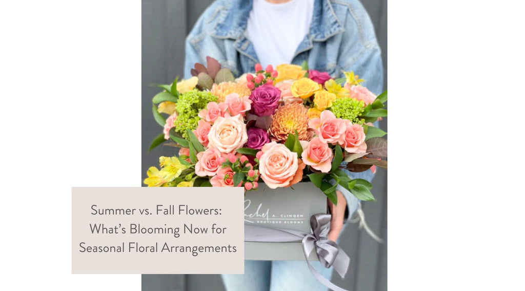 Summer vs. Fall Flowers: What’s Blooming Now for Seasonal Floral Arrangements